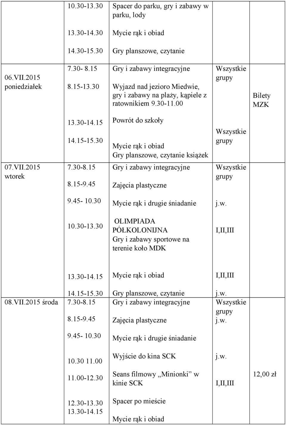 30 OLIMPIADA PÓŁKOLONIJNA Gry i zabawy sportowe na terenie koło MDK 08.VII.