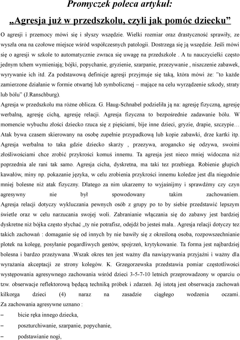 Jeśli mówi się o agresji w szkole to automatycznie zwraca się uwagę na przedszkole.