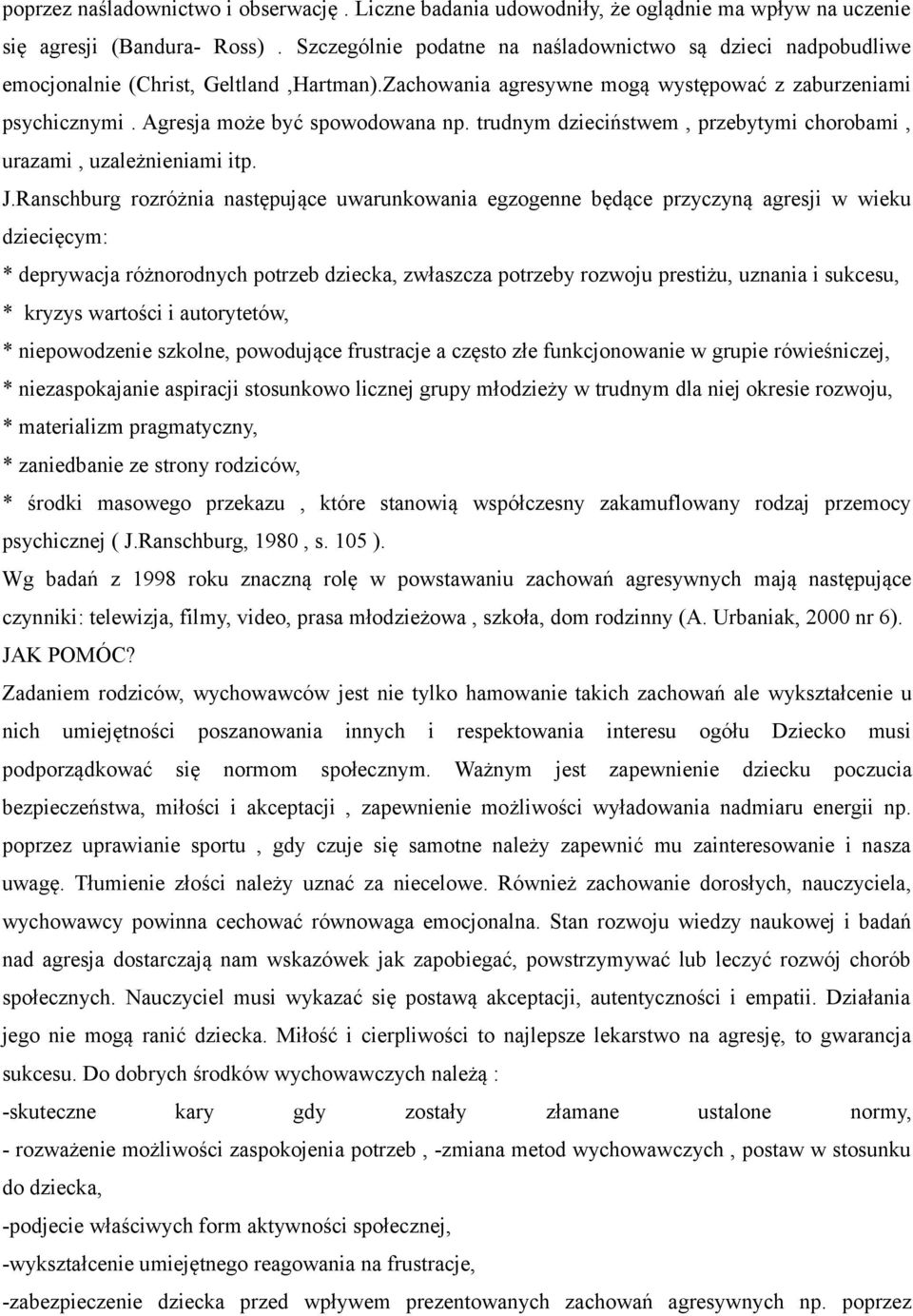 trudnym dzieciństwem, przebytymi chorobami, urazami, uzależnieniami itp. J.