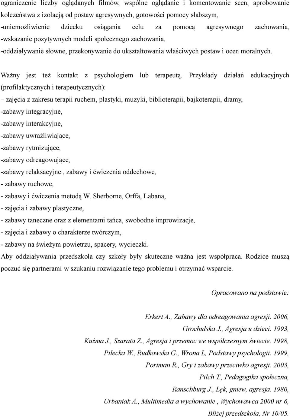 Ważny jest też kontakt z psychologiem lub terapeutą.