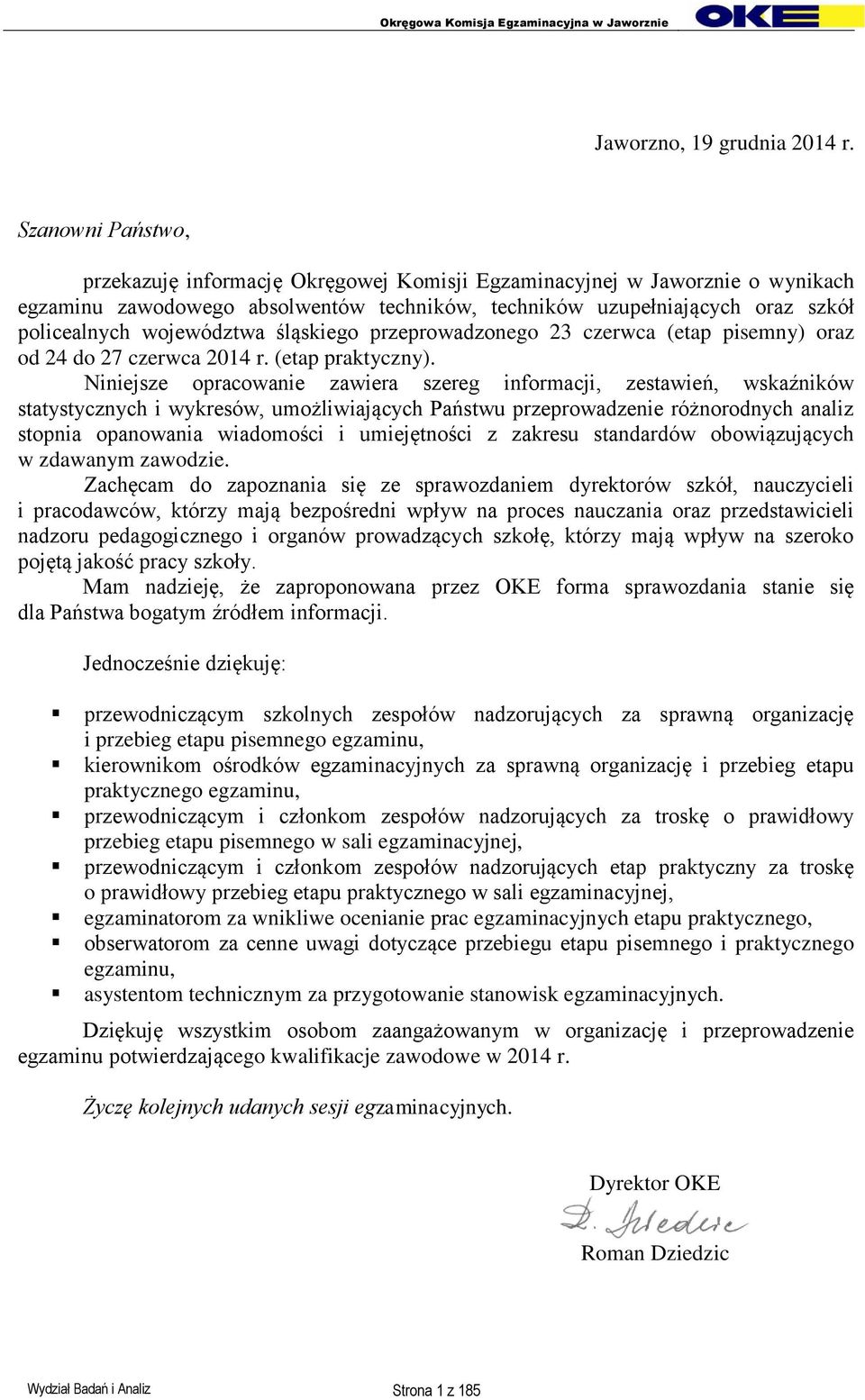 województwa śląskiego przeprowadzonego 23 czerwca (etap pisemny) oraz od 24 do 27 czerwca 2014 r. (etap praktyczny).