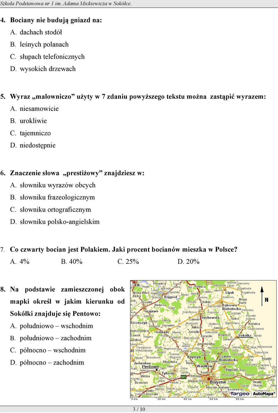 Znaczenie słowa prestiżowy znajdziesz w: A. słowniku wyrazów obcych B. słowniku frazeologicznym C. słowniku ortograficznym D. słowniku polsko-angielskim 7.