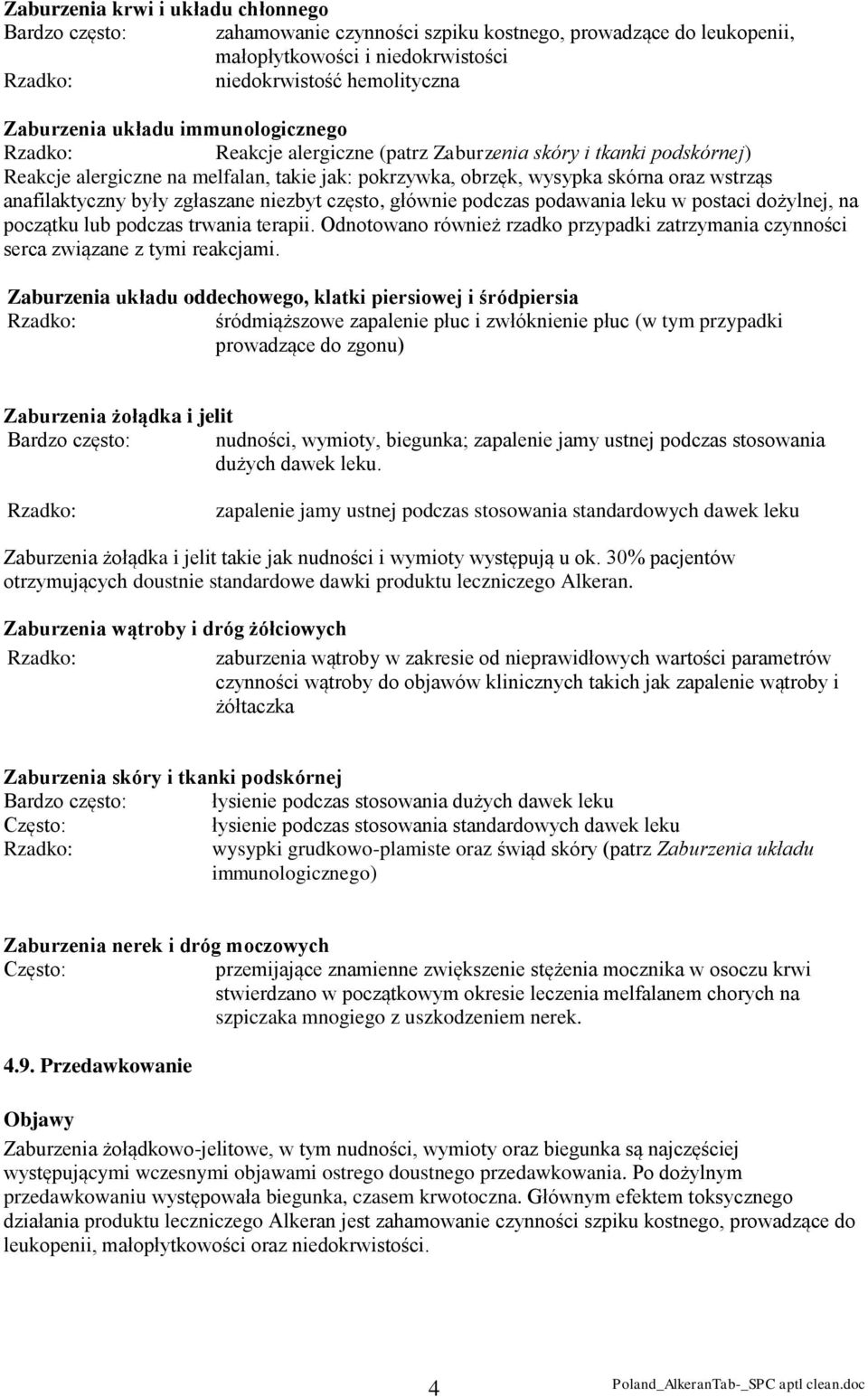 zgłaszane niezbyt często, głównie podczas podawania leku w postaci dożylnej, na początku lub podczas trwania terapii.