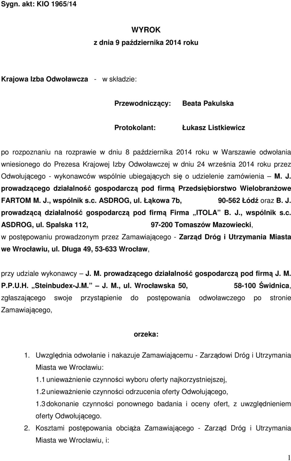 zamówienia M. J. prowadzącego działalność gospodarczą pod firmą Przedsiębiorstwo Wielobranżowe FARTOM M. J., wspólnik s.c. ASDROG, ul. Łąkowa 7b, 90-562 Łódź oraz B. J. prowadzącą działalność gospodarczą pod firmą Firma ITOLA B.
