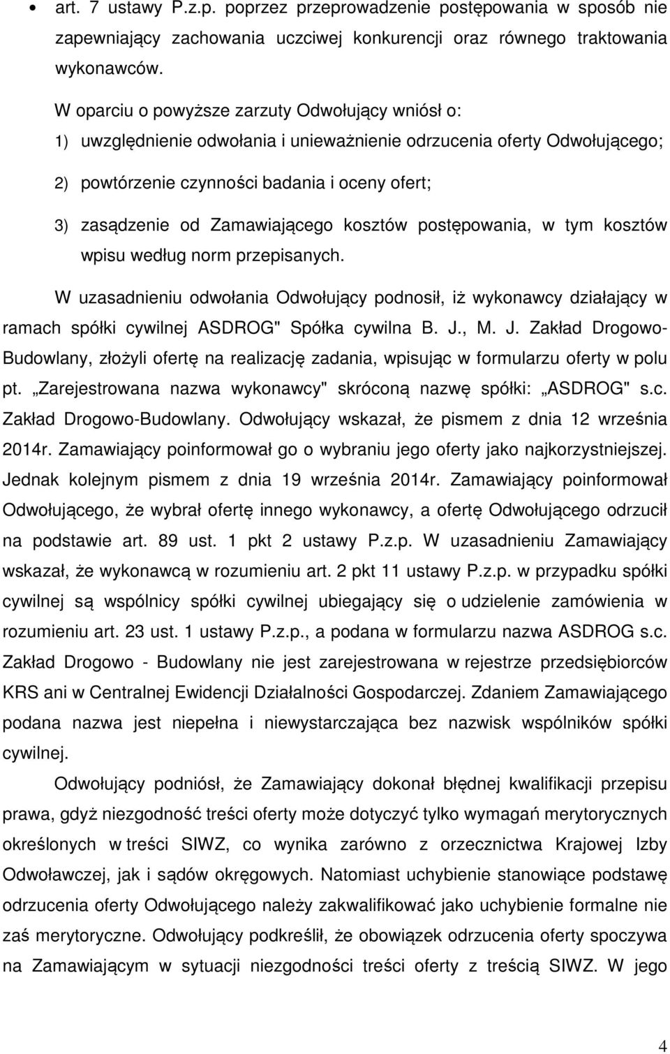 Zamawiającego kosztów postępowania, w tym kosztów wpisu według norm przepisanych.