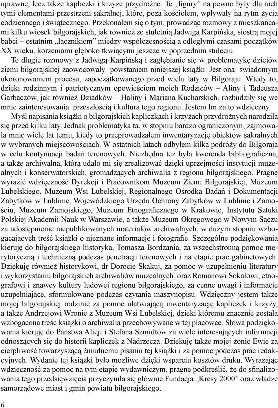 odległymi czasami początków XX wieku, korzeniami głęboko tkwiącymi jeszcze w poprzednim stuleciu.