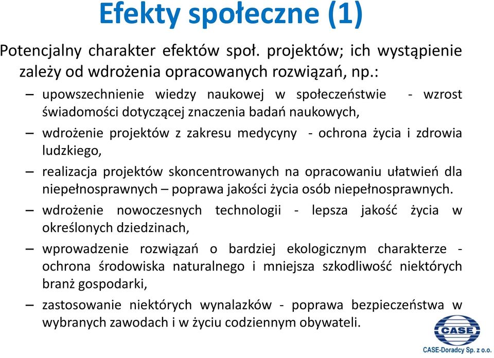 projektów skoncentrowanych na opracowaniu ułatwień dla niepełnosprawnych poprawa jakości życia osób niepełnosprawnych.