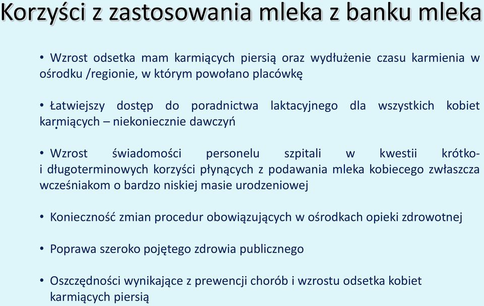 Wzrost świadomości personelu szpitali w kwestii krótkoi długoterminowych korzyści płynących z podawania mleka kobiecego zwłaszcza wcześniakom o bardzo niskiej