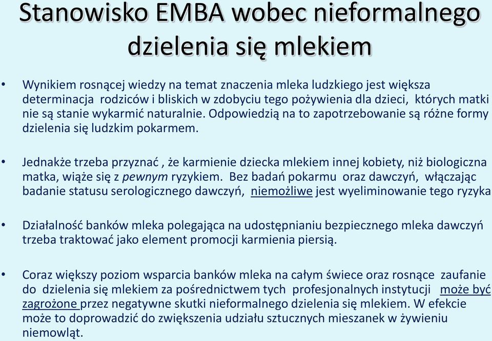 Jednakże trzeba przyznać, że karmienie dziecka mlekiem innej kobiety, niż biologiczna matka, wiąże się z pewnym ryzykiem.