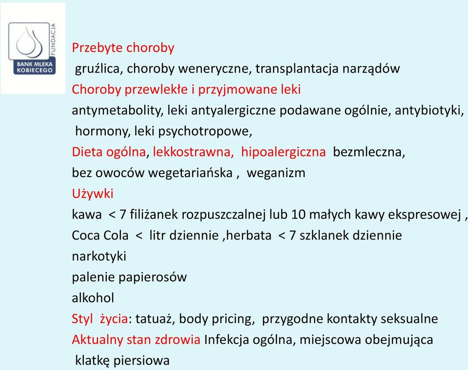 Używki kawa < 7 filiżanek rozpuszczalnej lub 10 małych kawy ekspresowej, Coca Cola < litr dziennie,herbata < 7 szklanek dziennie narkotyki palenie