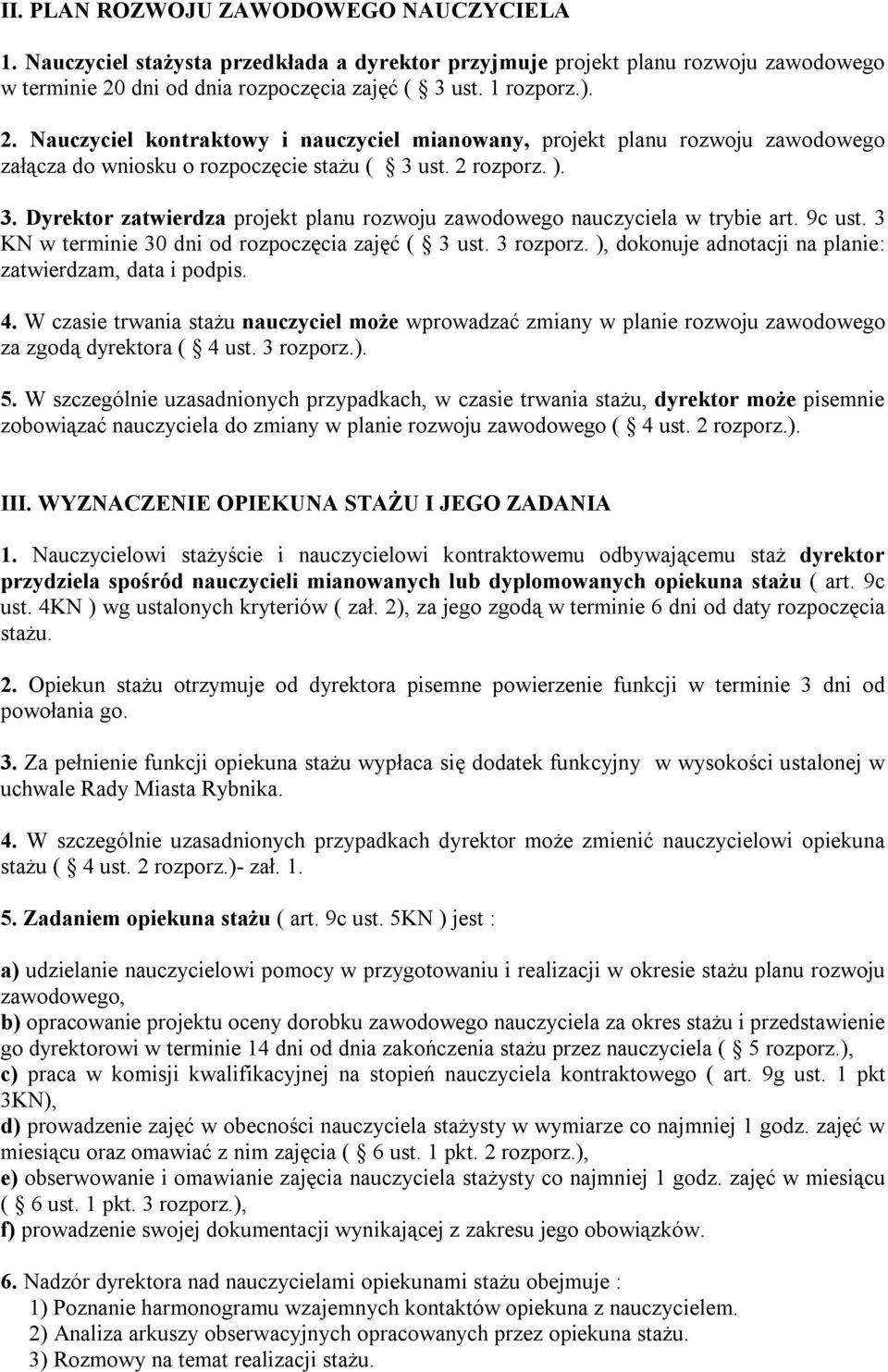 9c ust. 3 KN w terminie 30 dni od rozpoczęcia zajęć ( 3 ust. 3 rozporz. ), dokonuje adnotacji na planie: zatwierdzam, data i podpis. 4.