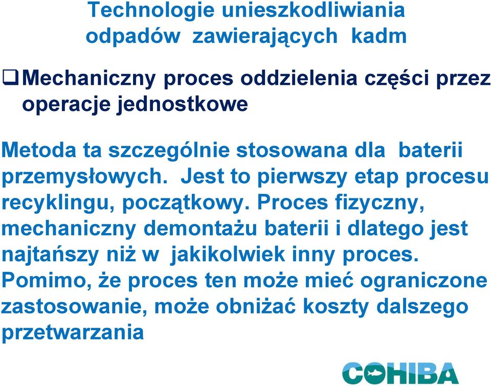 Jest to pierwszy etap procesu recyklingu, początkowy.