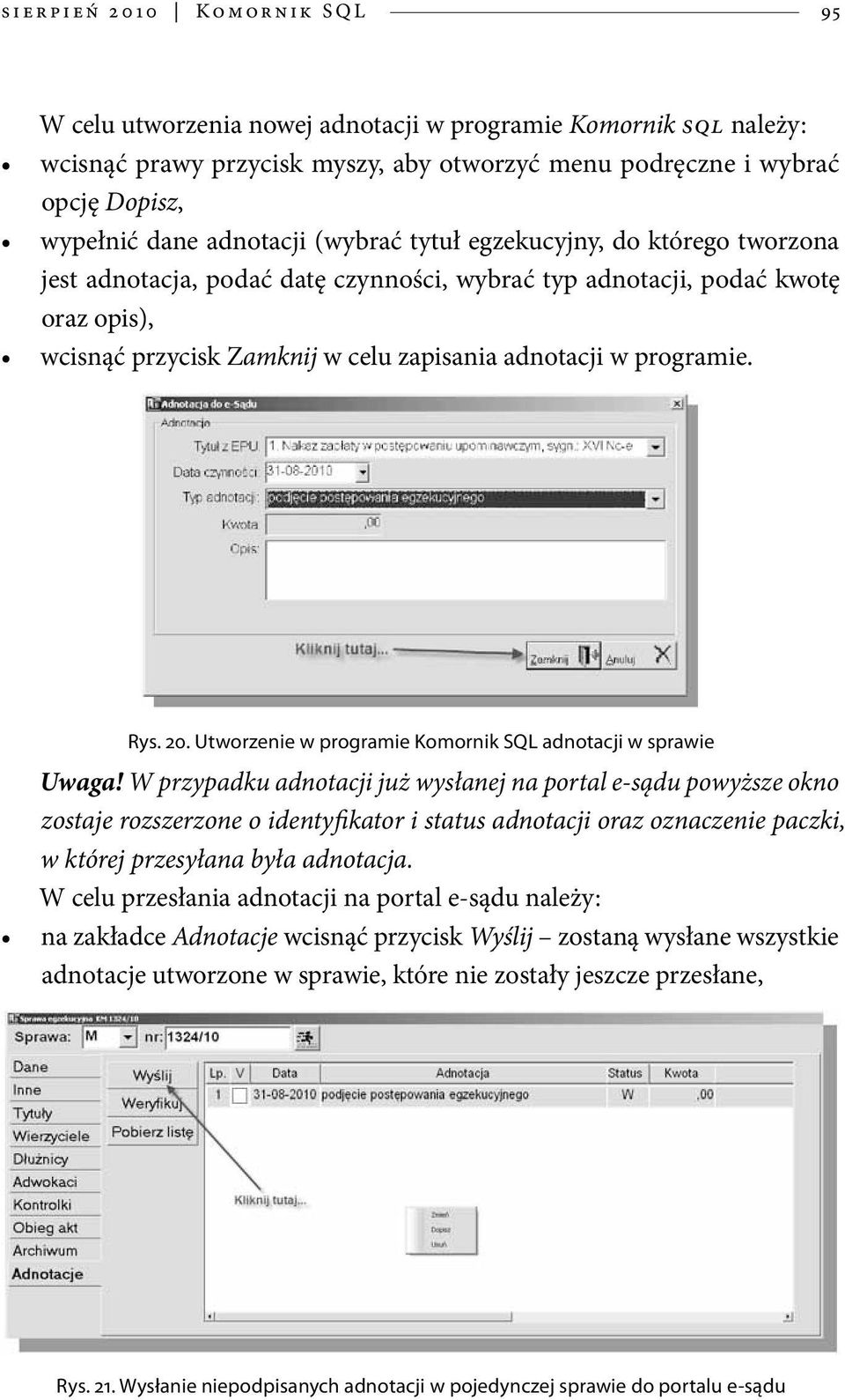 adnotacji w programie. Rys. 20. Utworzenie w programie Komornik SQL adnotacji w sprawie Uwaga!