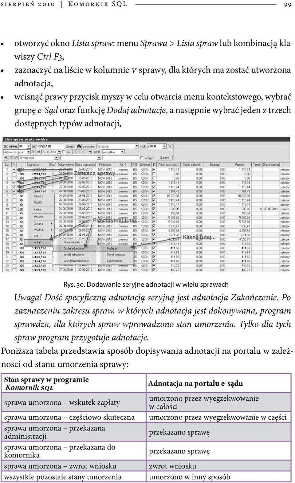 Rys. 30. Dodawanie seryjne adnotacji w wielu sprawach Uwaga! Dość specyficzną adnotacją seryjną jest adnotacja Zakończenie.