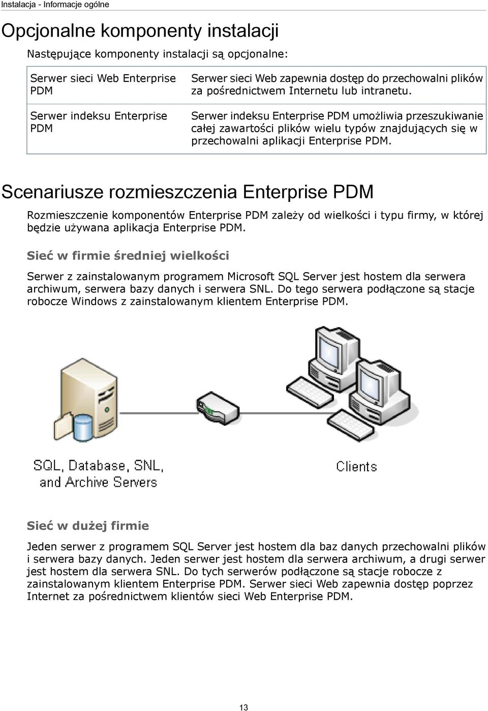 Serwer indeksu Enterprise PDM umożliwia przeszukiwanie całej zawartości plików wielu typów znajdujących się w przechowalni aplikacji Enterprise PDM.