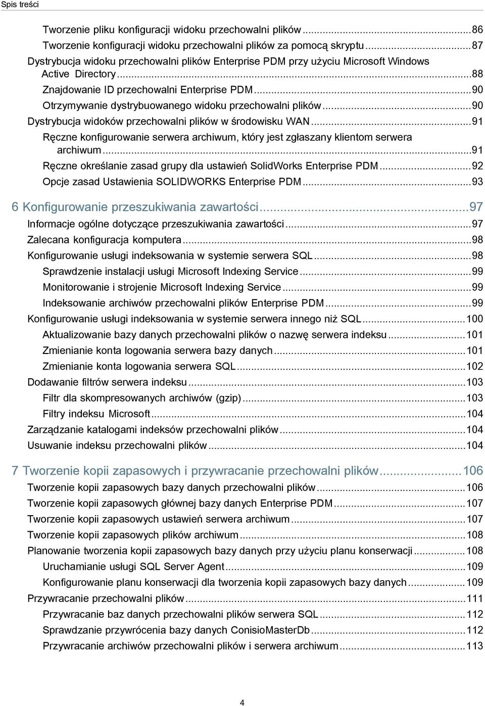 ..90 Otrzymywanie dystrybuowanego widoku przechowalni plików...90 Dystrybucja widoków przechowalni plików w środowisku WAN.