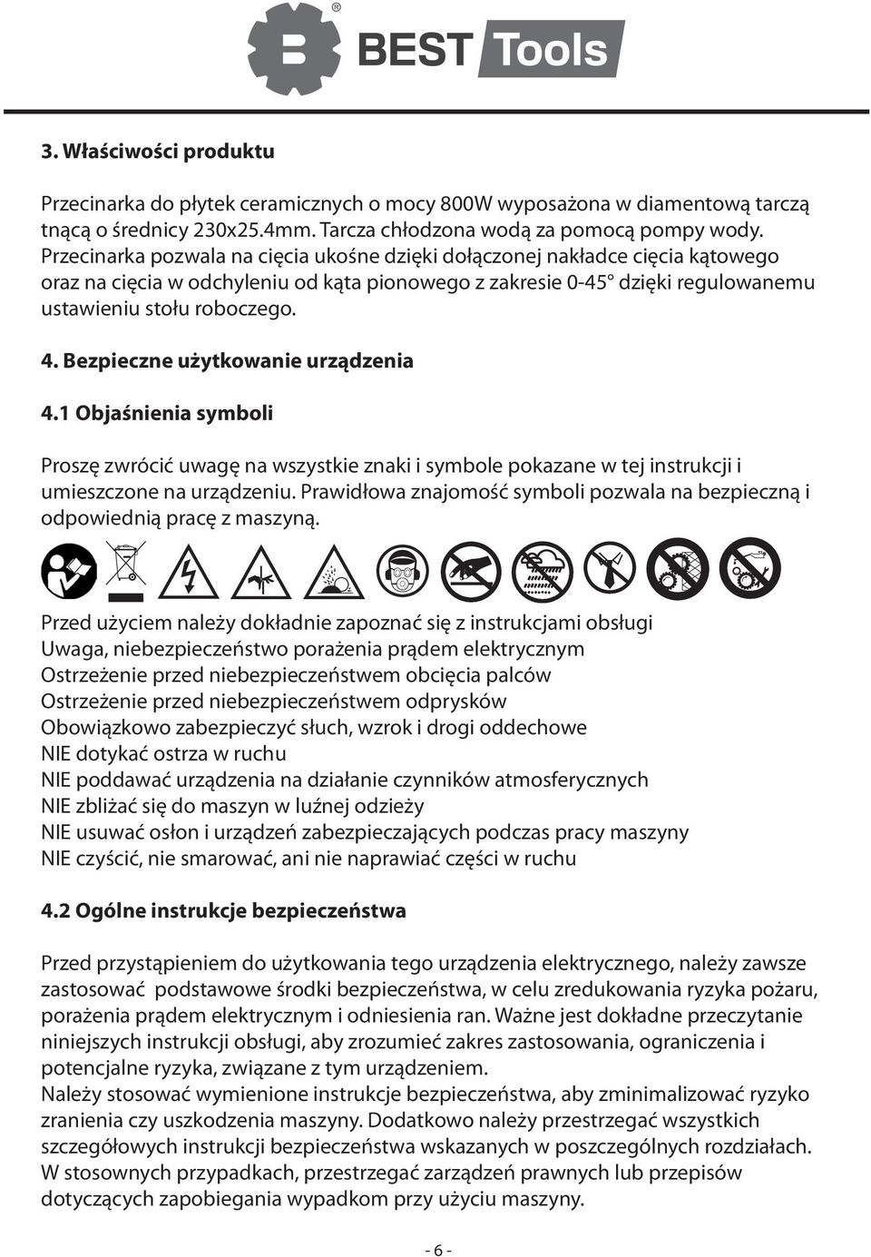 Bezpieczne użytkowanie urządzenia 4.1 Objaśnienia symboli Proszę zwrócić uwagę na wszystkie znaki i symbole pokazane w tej instrukcji i umieszczone na urządzeniu.