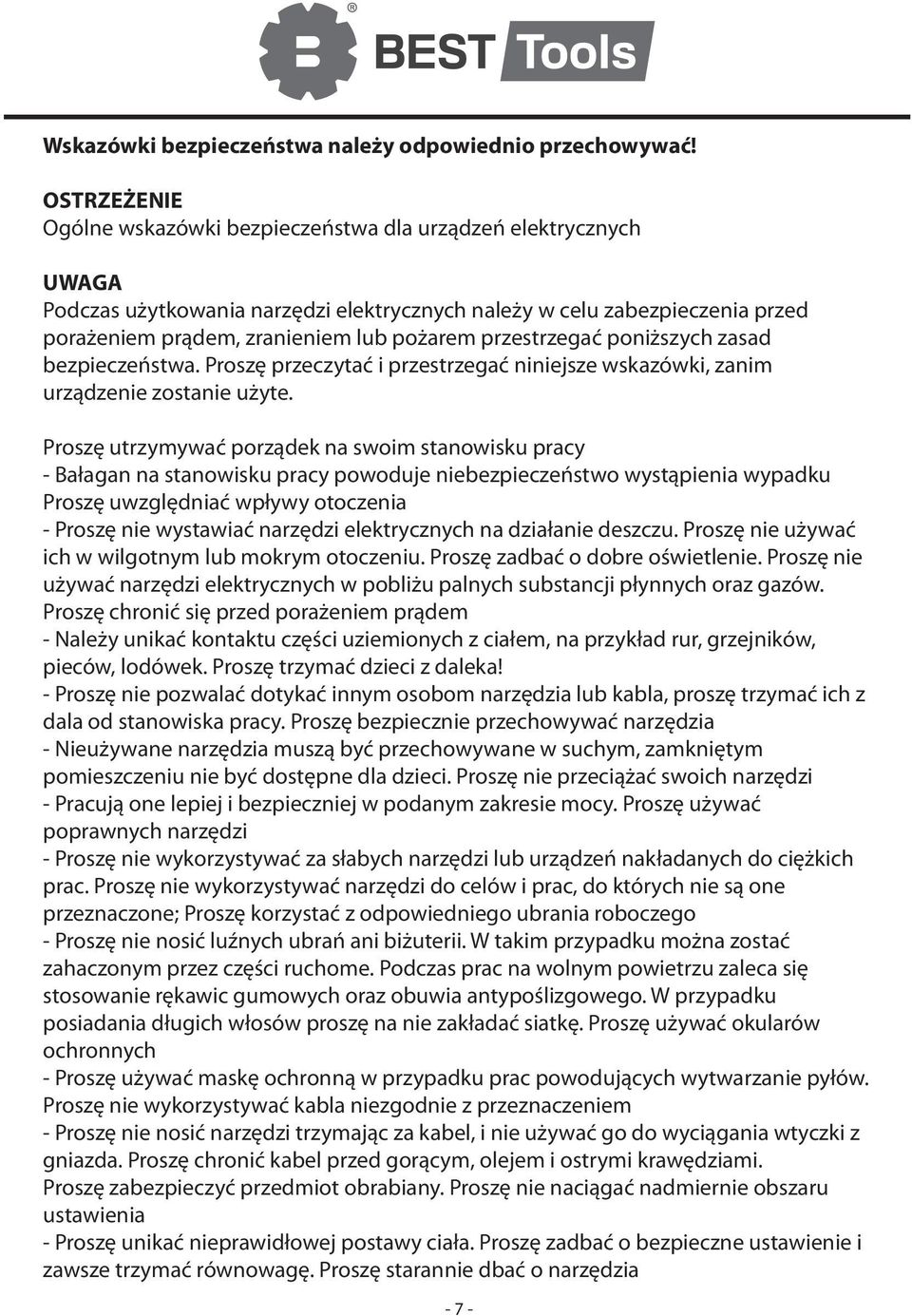 przestrzegać poniższych zasad bezpieczeństwa. Proszę przeczytać i przestrzegać niniejsze wskazówki, zanim urządzenie zostanie użyte.