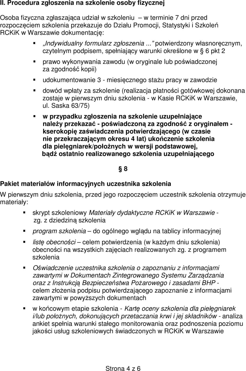 .. potwierdzony własnoręcznym, czytelnym podpisem, spełniający warunki określone w 6 pkt 2 prawo wykonywania zawodu (w oryginale lub poświadczonej za zgodność kopii) udokumentowanie 3 - miesięcznego