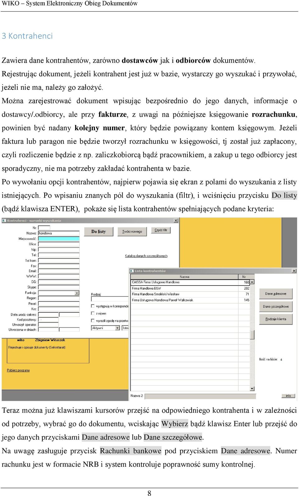 Można zarejestrować dokument wpisując bezpośrednio do jego danych, informacje o dostawcy/.