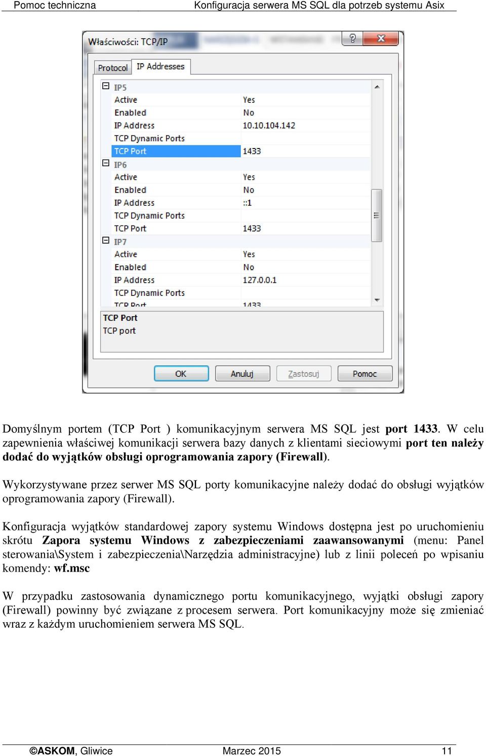 Wykorzystywane przez serwer MS SQL porty komunikacyjne należy dodać do obsługi wyjątków oprogramowania zapory (Firewall).