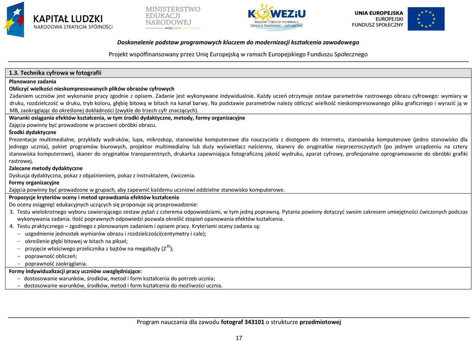 Na podstawie parametrów należy obliczyć wielkość nieskompresowanego pliku graficznego i wyrazić ją w MB, zaokrąglając do określonej dokładności (zwykle do trzech cyfr znaczących).