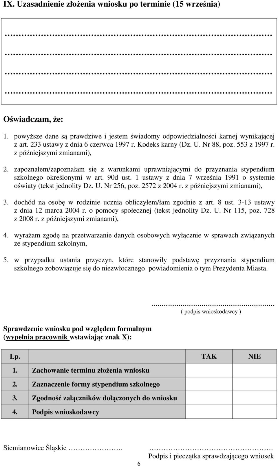 zapoznałem/zapoznałam się z warunkami uprawniającymi do przyznania stypendium szkolnego określonymi w art. 90d ust. 1 ustawy z dnia 7 września 1991 o systemie oświaty (tekst jednolity Dz. U.
