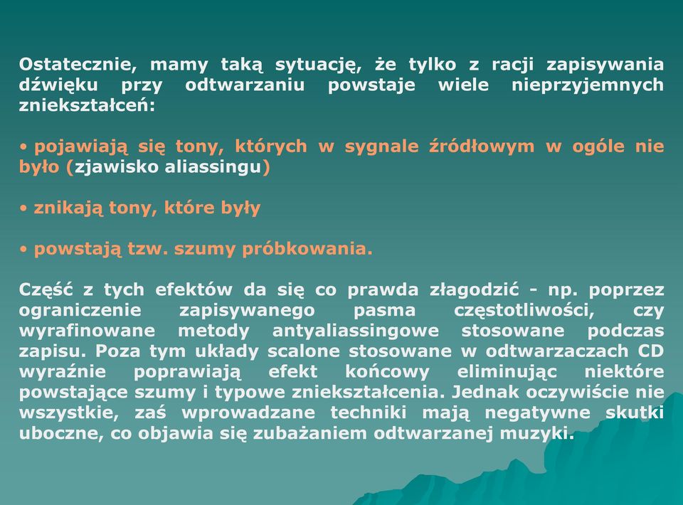 poprzez ograniczenie zapisywanego pasma częstotliwości, czy wyrafinowane metody antyaliassingowe stosowane podczas zapisu.