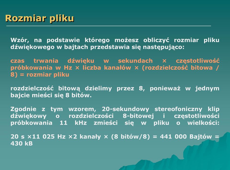 dzielimy przez 8, ponieważ w jednym bajcie mieści się 8 bitów.