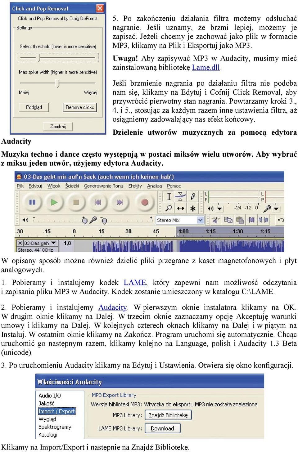 Jeśli brzmienie nagrania po działaniu filtra nie podoba nam się, klikamy na Edytuj i Cofnij Click Removal, aby przywrócić pierwotny stan nagrania. Powtarzamy kroki 3., 4. i 5.