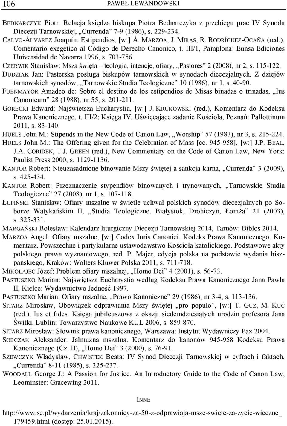 III/1, Pamplona: Eunsa Ediciones Universidad de Navarra 1996, s. 703-756. CZERWIK Stanisław: Msza święta teologia, intencje, ofiary, Pastores 2 (2008), nr 2, s. 115-122.