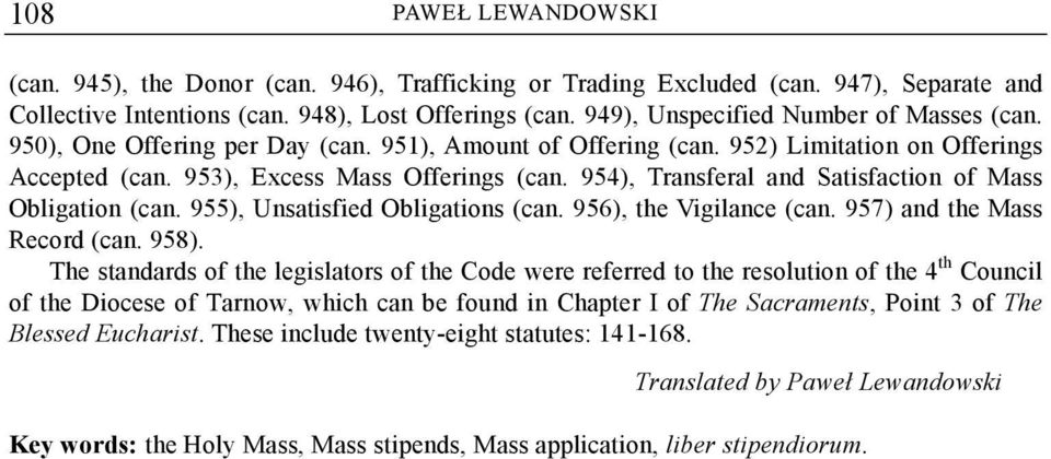 954), Transferal and Satisfaction of Mass Obligation (can. 955), Unsatisfied Obligations (can. 956), the Vigilance (can. 957) and the Mass Record (can. 958).