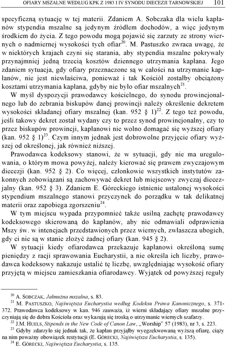 Z tego powodu mogą pojawić się zarzuty ze strony wiernych o nadmiernej wysokości tych ofiar 20. M.