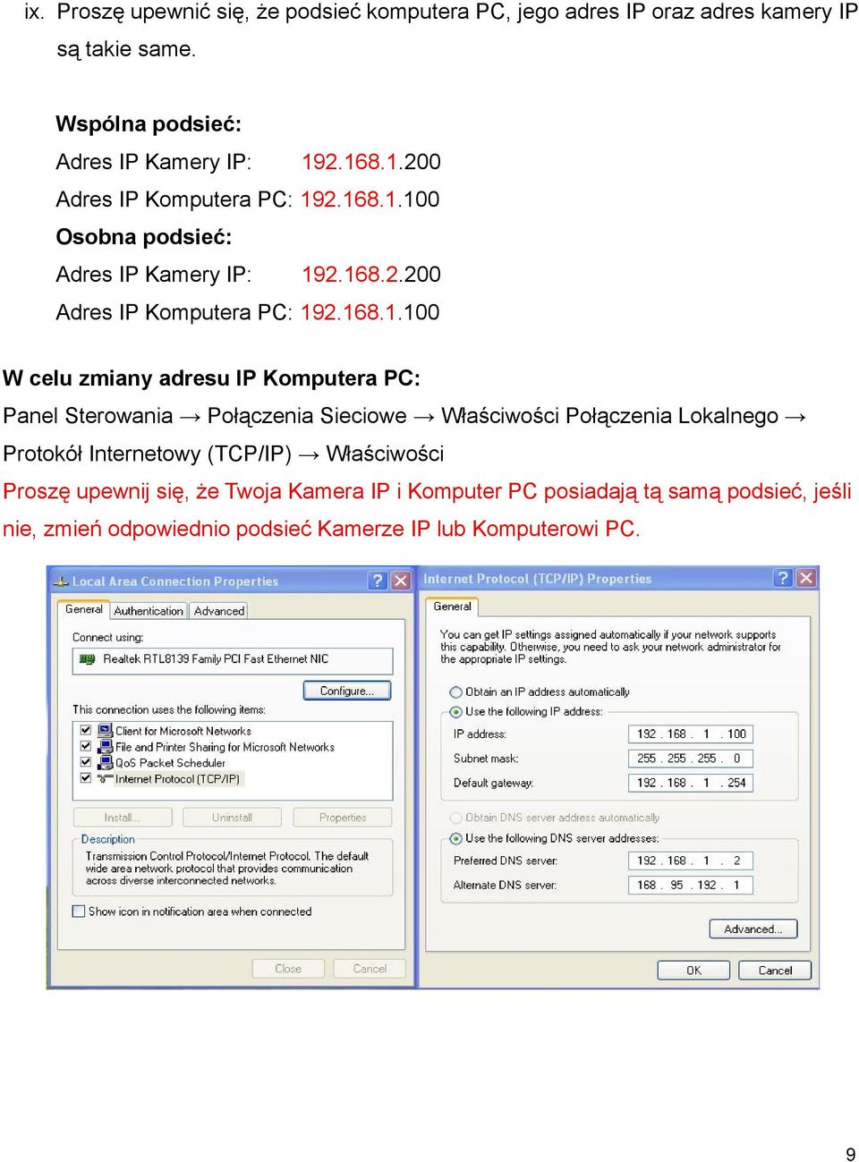 adresu IP Komputera PC: Panel Sterowania Połączenia Sieciowe Właściwości Połączenia Lokalnego Protokół Internetowy (TCP/IP) Właściwości Proszę