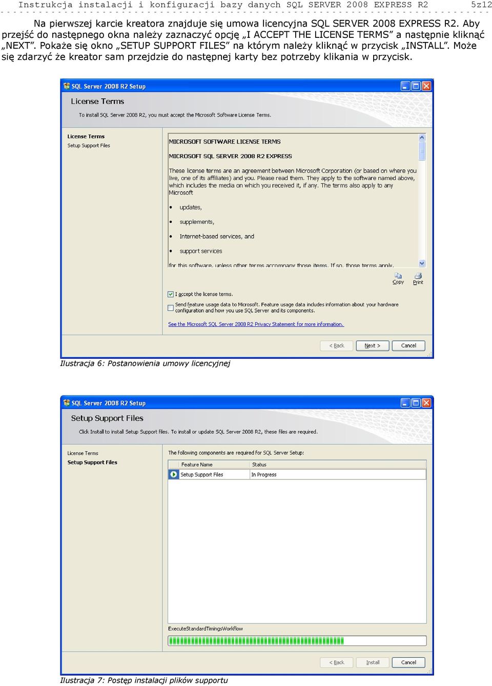 Pokaże się okno SETUP SUPPORT FILES na którym należy kliknąć w przycisk INSTALL.