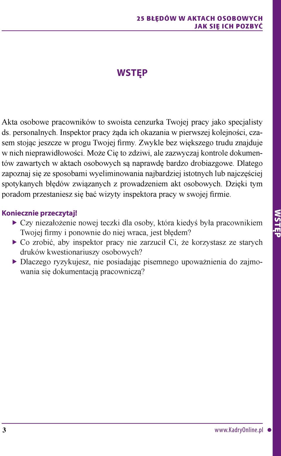 Dlatego zapoznaj się ze sposobami wyeliminowania najbardziej istotnych lub najczęściej spotykanych błędów związanych z prowadzeniem akt osobowych.