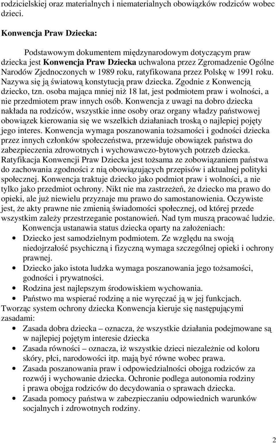 przez Polskę w 1991 roku. Nazywa się jąświatową konstytucją praw dziecka. Zgodnie z Konwencją dziecko, tzn.