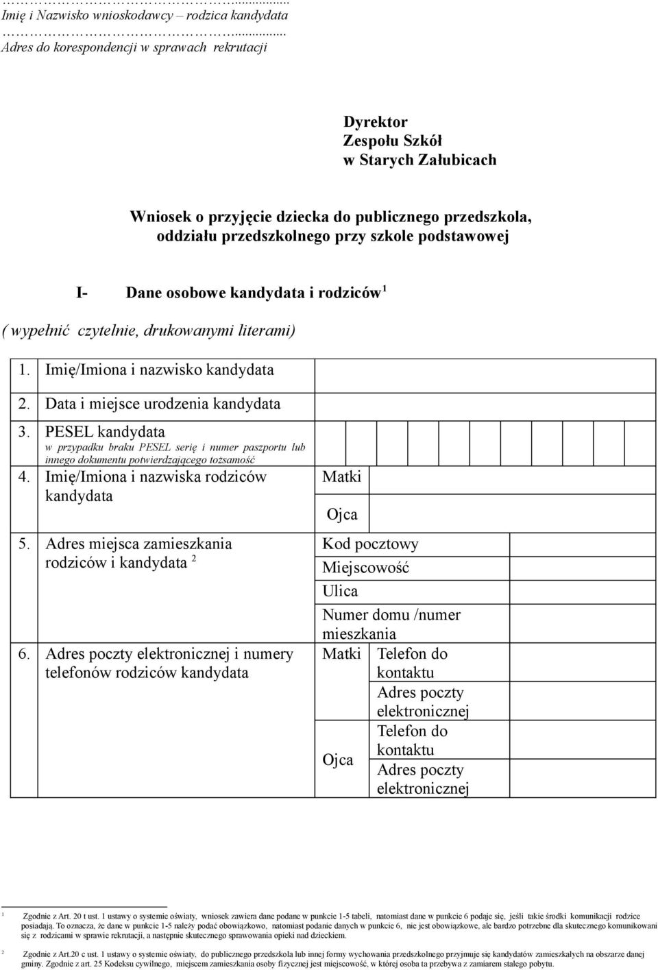Dane osobowe i rodziców 1 ( wypełnić czytelnie, drukowanymi literami) 1. Imię/Imiona i nazwisko 2. Data i miejsce urodzenia 3.