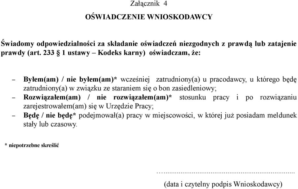 ze staraniem się o bon zasiedleniowy; Rozwiązałem(am) / nie rozwiązałem(am)* stosunku pracy i po rozwiązaniu zarejestrowałem(am) się w Urzędzie Pracy;