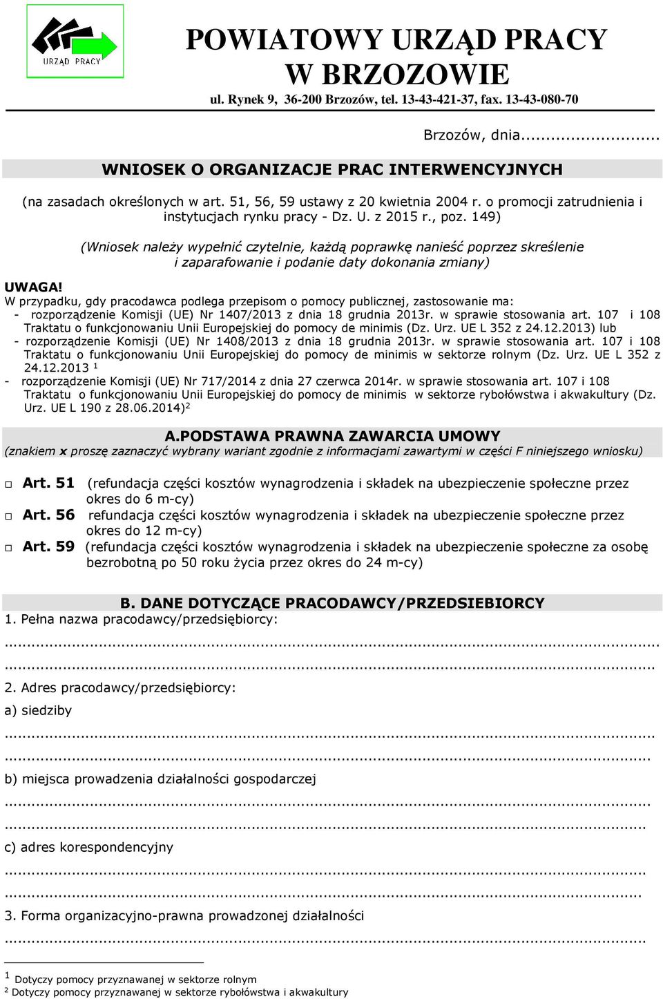 149) (Wniosek należy wypełnić czytelnie, każdą poprawkę nanieść poprzez skreślenie i zaparafowanie i podanie daty dokonania zmiany) UWAGA!