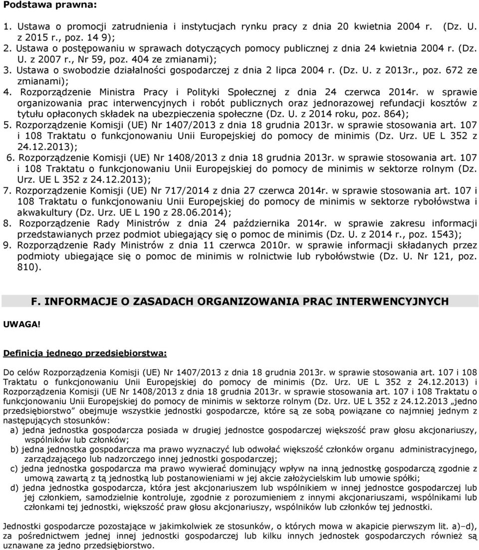 Ustawa o swobodzie działalności gospodarczej z dnia 2 lipca 2004 r. (Dz. U. z 2013r., poz. 672 ze zmianami); 4. Rozporządzenie Ministra Pracy i Polityki Społecznej z dnia 24 czerwca 2014r.