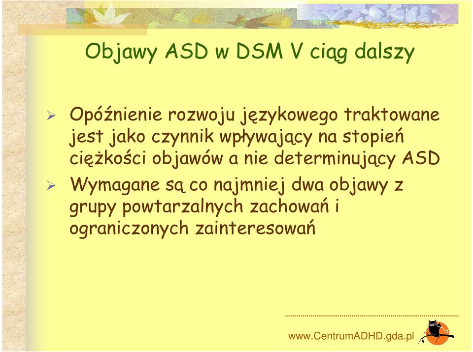 objawów a nie determinujący ASD Wymagane są co najmniej dwa