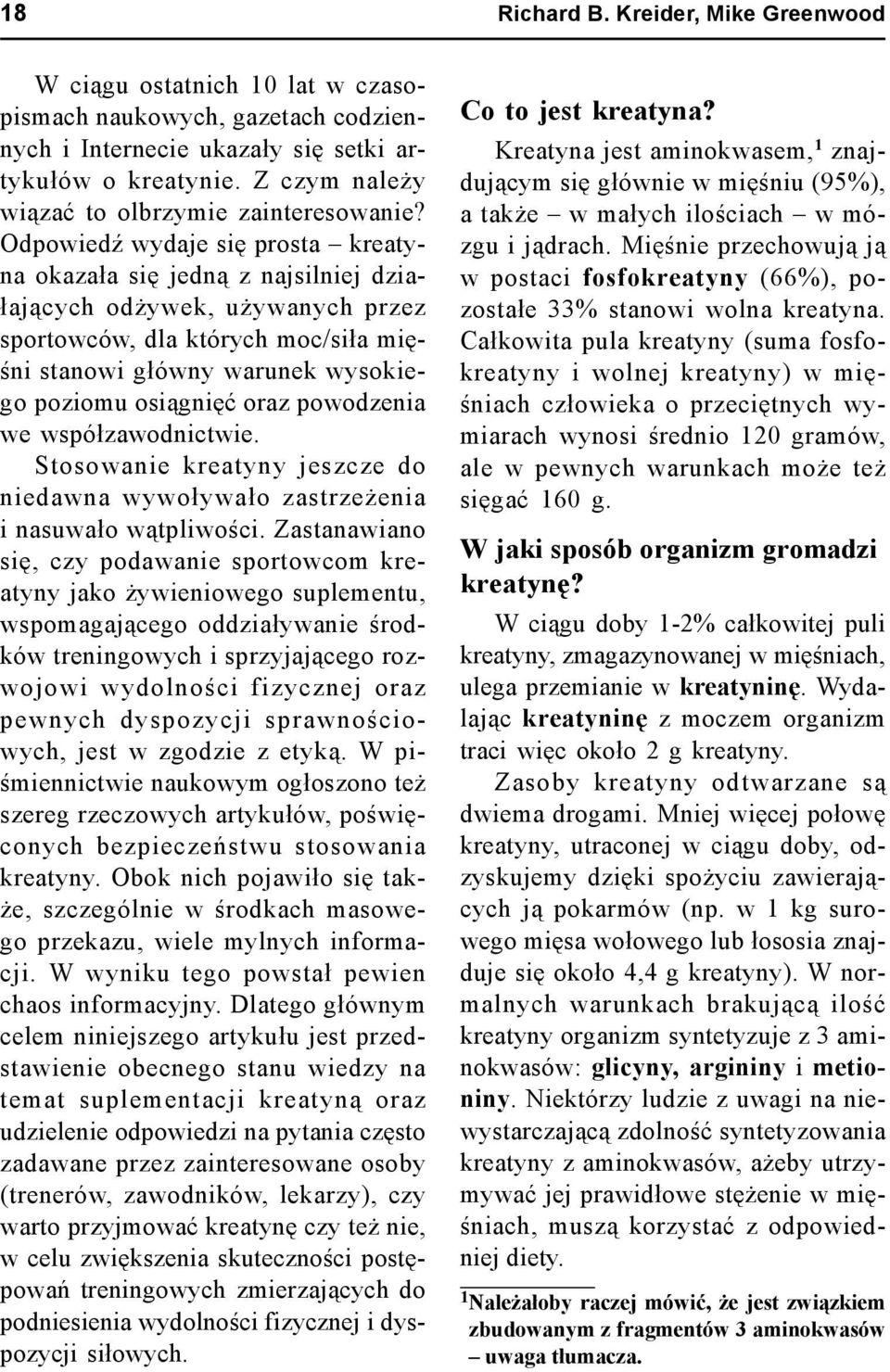 oraz powodzenia we współzawodnictwie. Stosowanie kreatyny jeszcze do niedawna wywoływało zastrzeżenia i nasuwało wątpliwości.