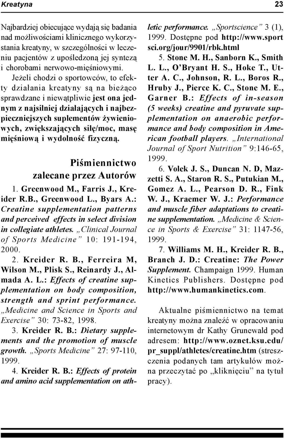 zwiększających siłę/moc, masę mięśniową i wydolność fizyczną. Piśmiennictwo zalecane przez Autorów 23 1. Greenwood M., Farris J., Kreider R.B., Greenwood L., Byars A.