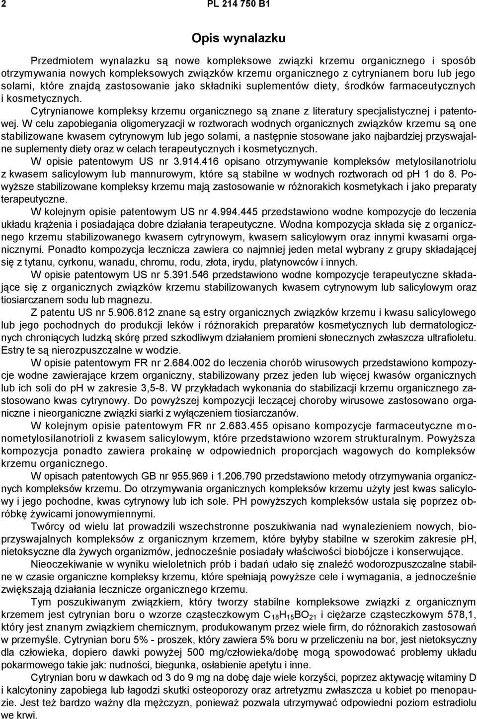 Cytrynianowe kompleksy krzemu organicznego są znane z literatury specjalistycznej i patentowej.