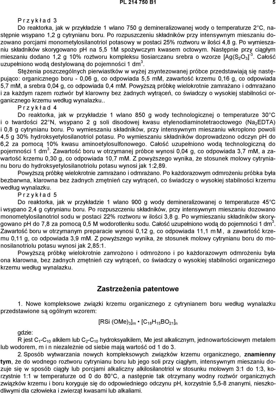 Po wymieszaniu składników skorygowano ph na 5,5 1M spożywczym kwasem octowym. Następnie przy ciągłym mieszaniu dodano 1,2 g 10% roztworu kompleksu tiosiarczanu srebra o wzorze [Ag(S 2 O 3 ] -3.