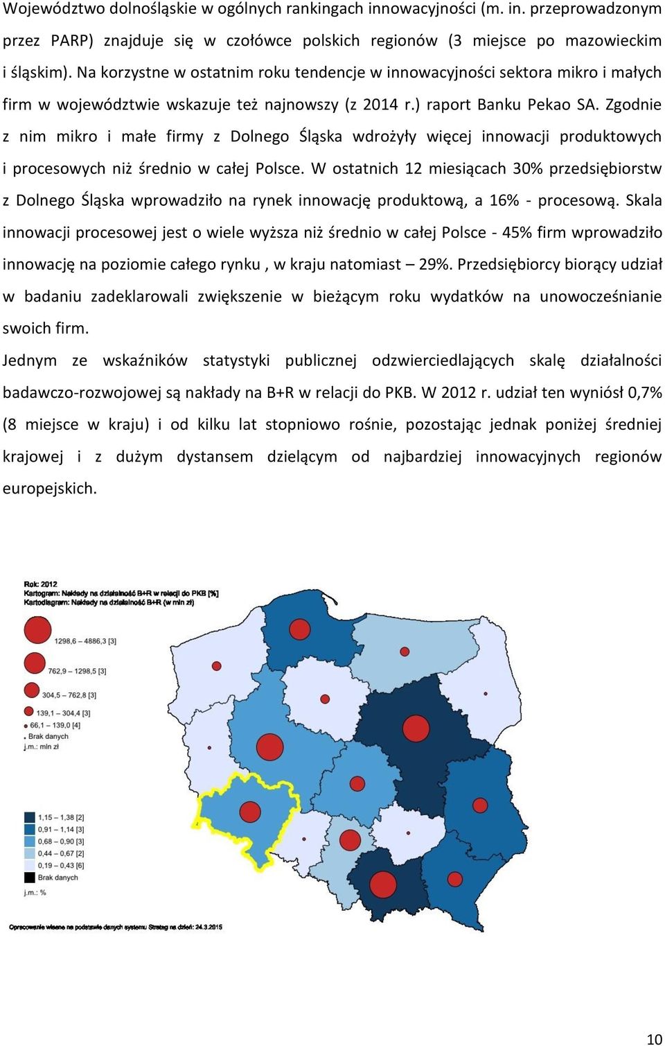 Zgodnie z nim mikro i małe firmy z Dolnego Śląska wdrożyły więcej innowacji produktowych i procesowych niż średnio w całej Polsce.