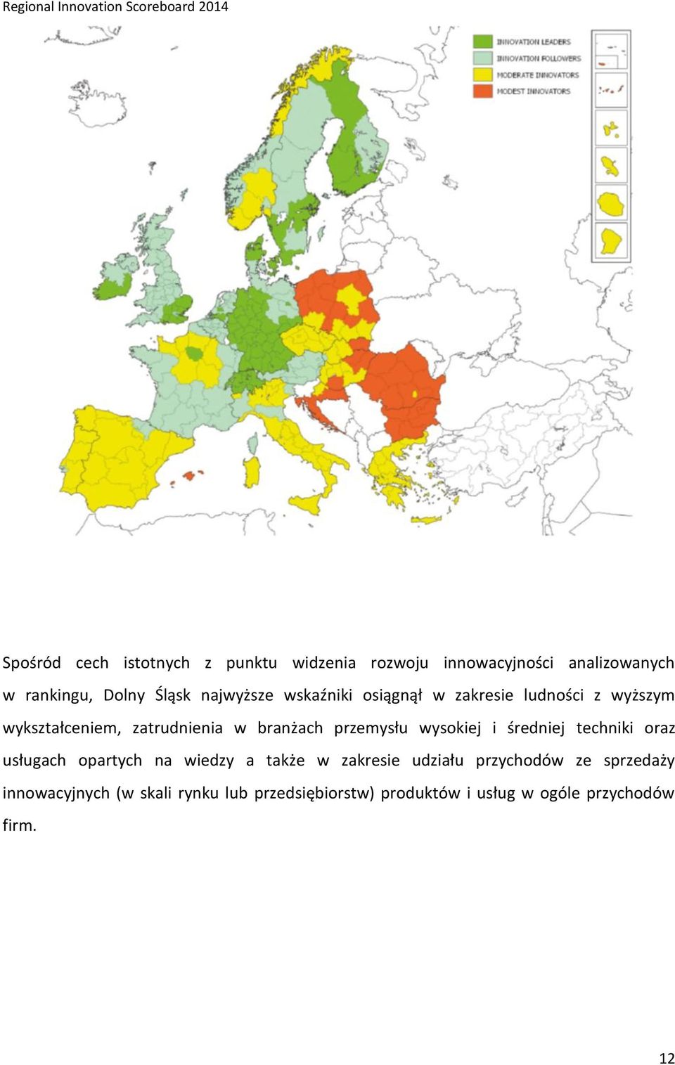 branżach przemysłu wysokiej i średniej techniki oraz usługach opartych na wiedzy a także w zakresie udziału