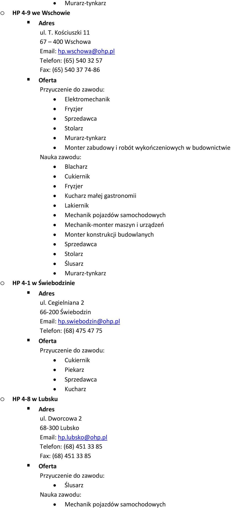 Mechanik-monter maszyn i urządzeń Monter konstrukcji budowlanych -tynkarz o HP 4-1 w Świebodzinie ul.