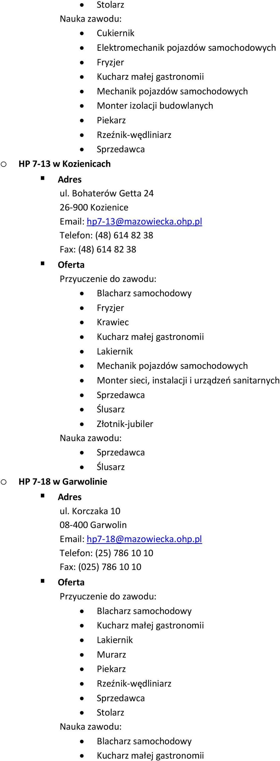 pl Telefon: (48) 614 82 38 Fax: (48) 614 82 38 Blacharz samochodowy Krawiec Złotnik-jubiler o HP 7-18